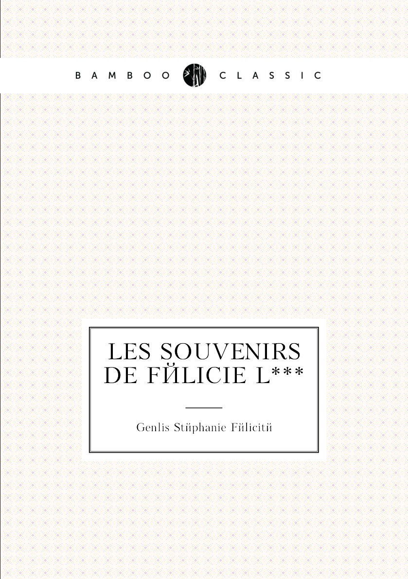 

Les Souvenirs de Felicie L***