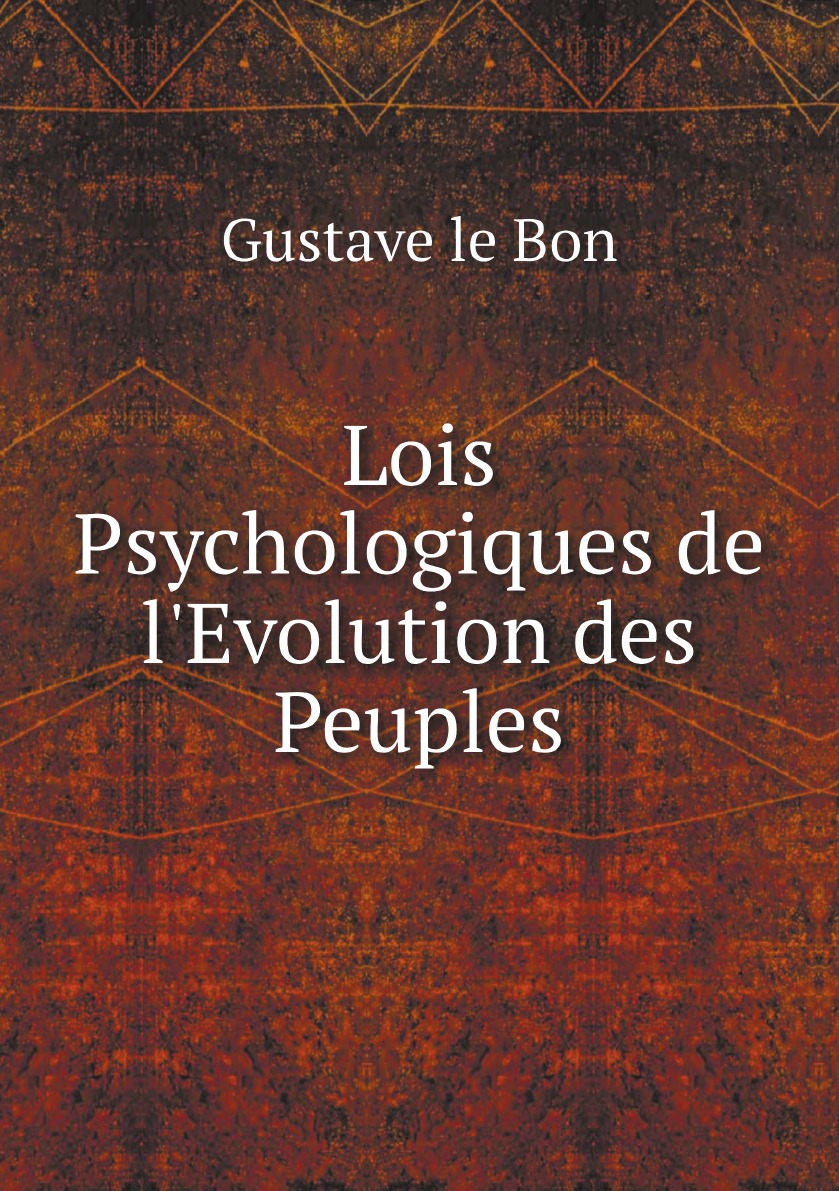

Lois Psychologiques de l'Evolution des Peuples (French Edition)