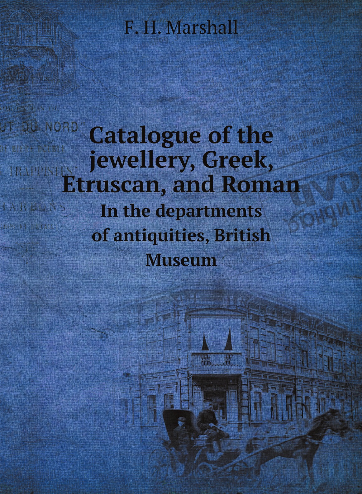 

Catalogue of the jewellery, Greek, Etruscan, and Roman