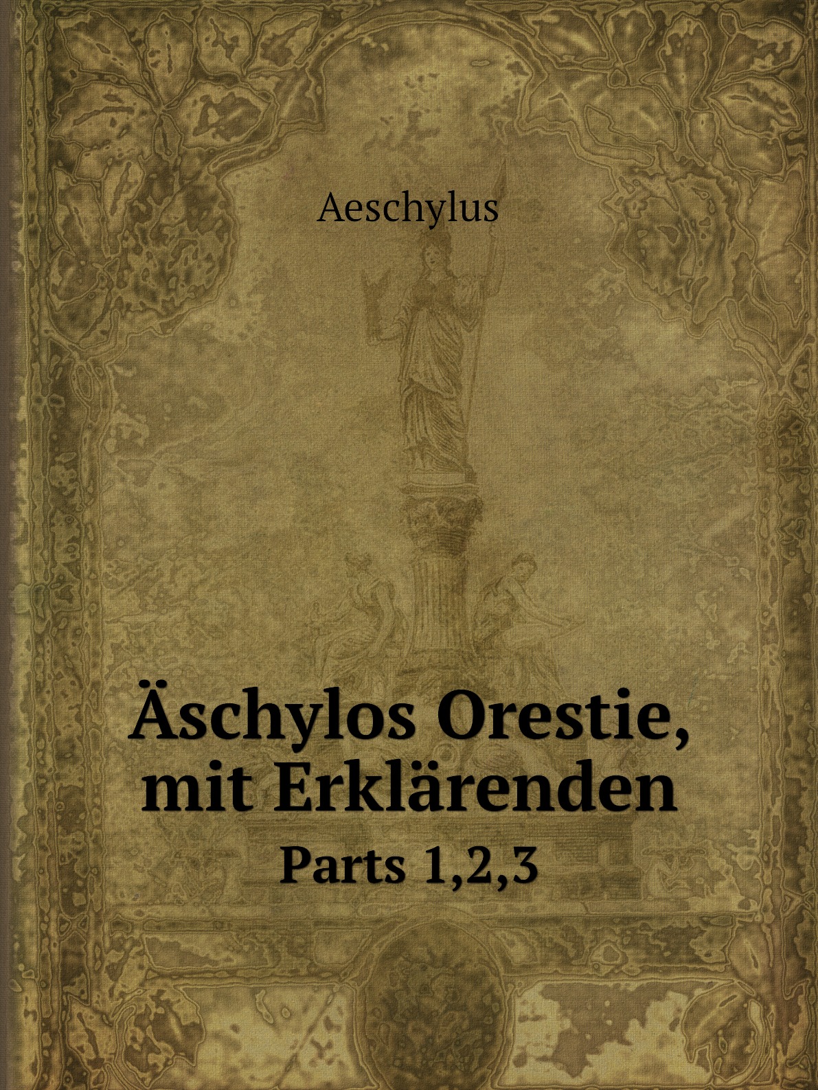 

Aschylos Orestie, mit Erklarenden