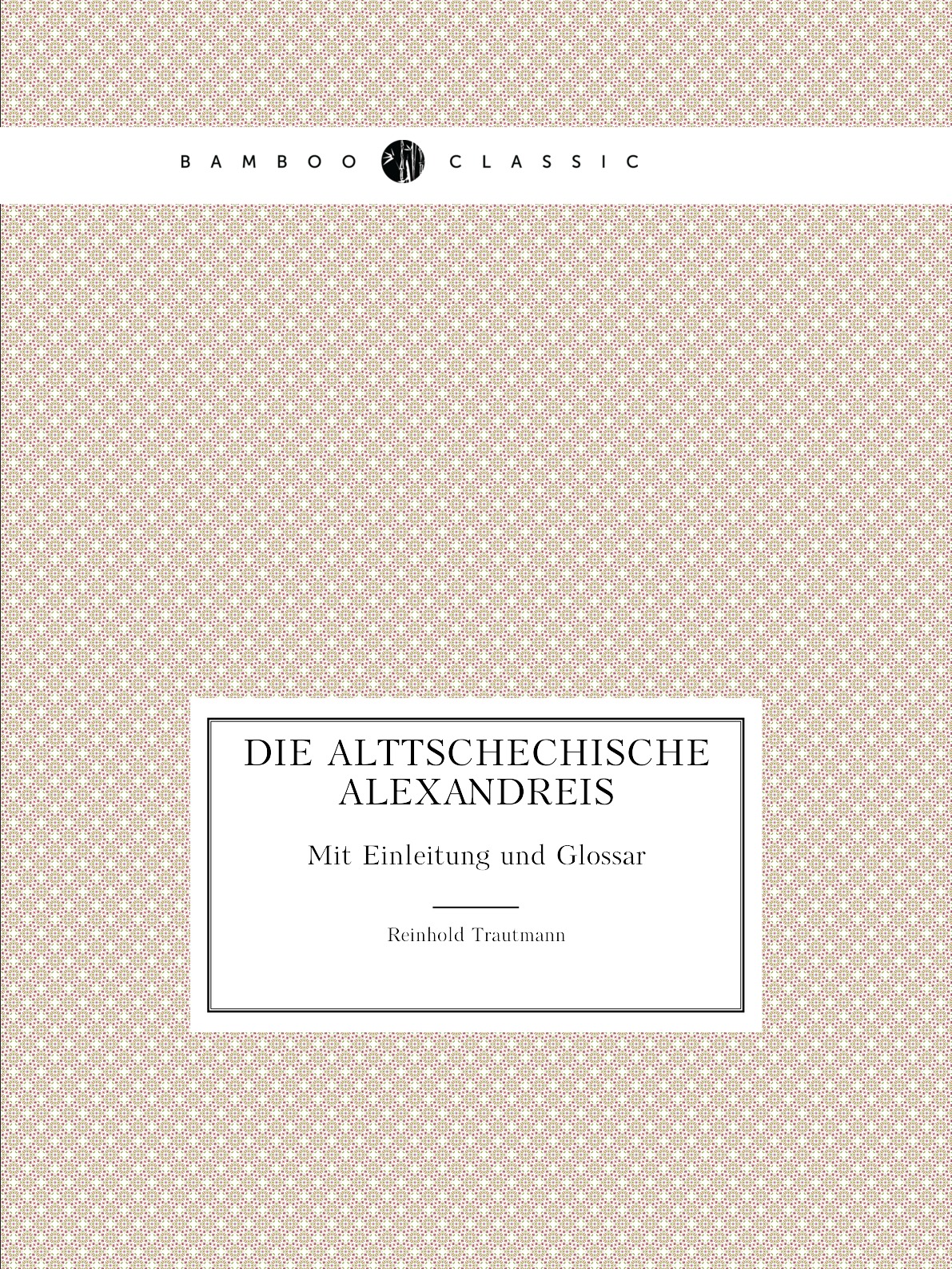 

Die Alttschechische Alexandreis