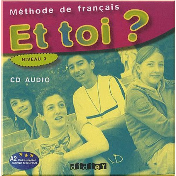 Et toi. Et toi учебник. Et toi учебник по французскому. CD classe. Et toi? 3. Audio CD.