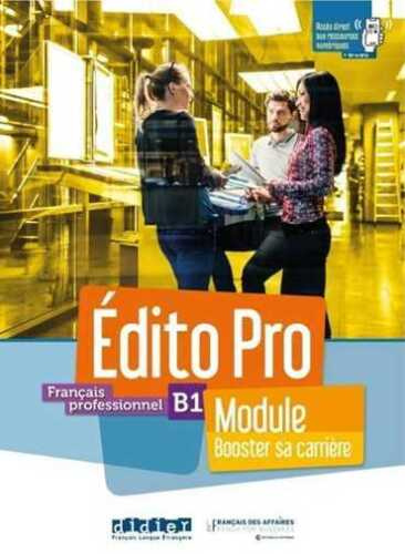 

Edito Pro B1 - Module "Booster sa carriere"- livre+cahier+onprint