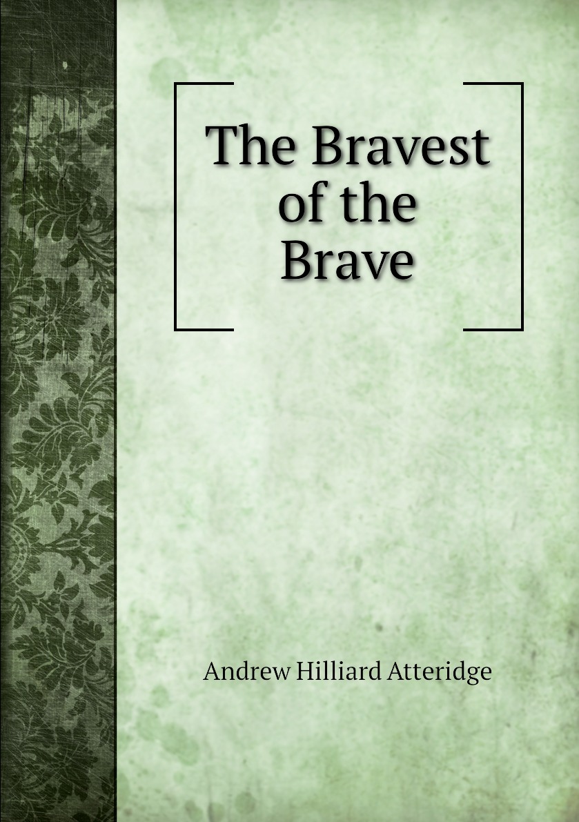 

The Bravest of the Brave