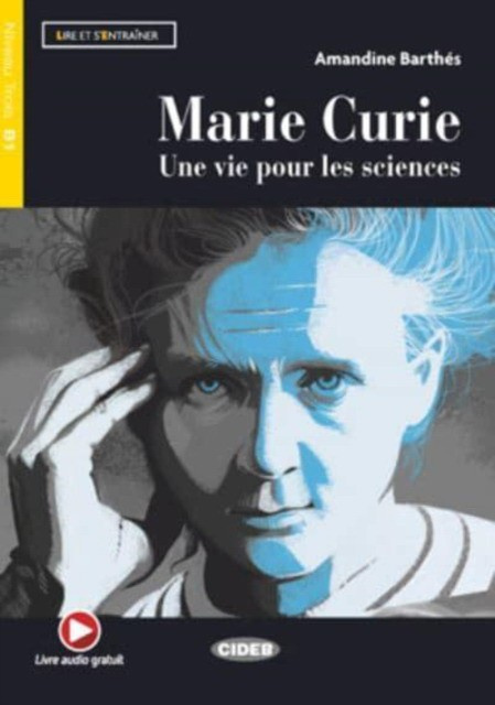 

Lecture Graduee B1: Marie Curie: Une Vie Pour Les Sciences + App