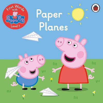 

Ladybird: First Words with Peppa 1 Paper Planes