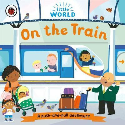 

Ladybird: Little World: On the Train (push-and-pull board book)