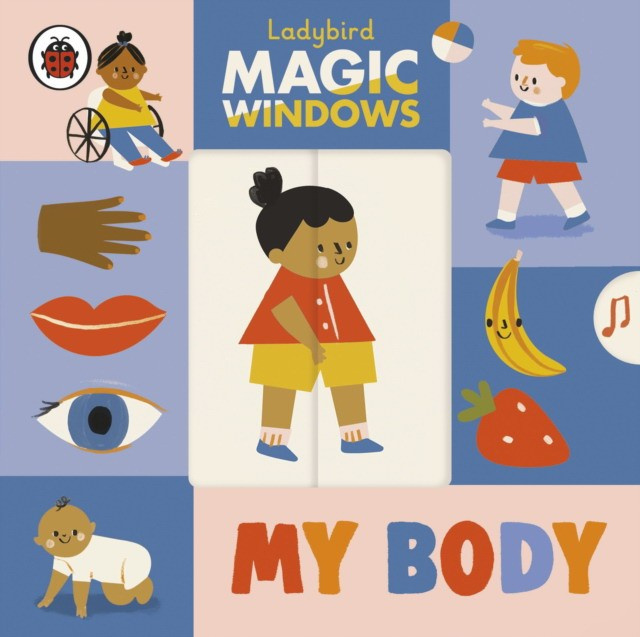 

A Ladybird Magic Windows Book: My Body