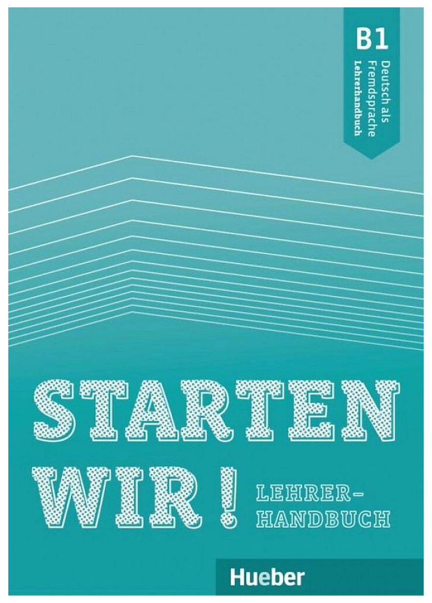 

Starten wir! B1 Lehrerhandbuch