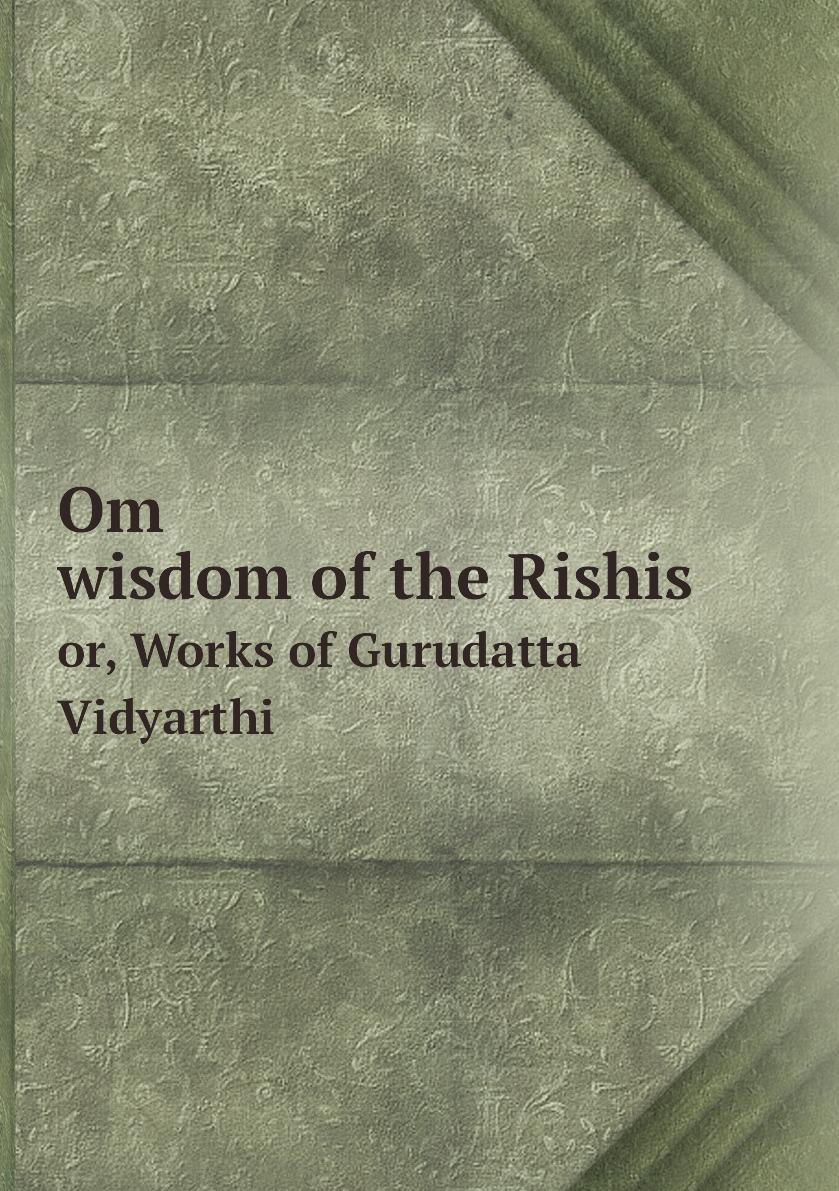 

Om. wisdom of the Rishis