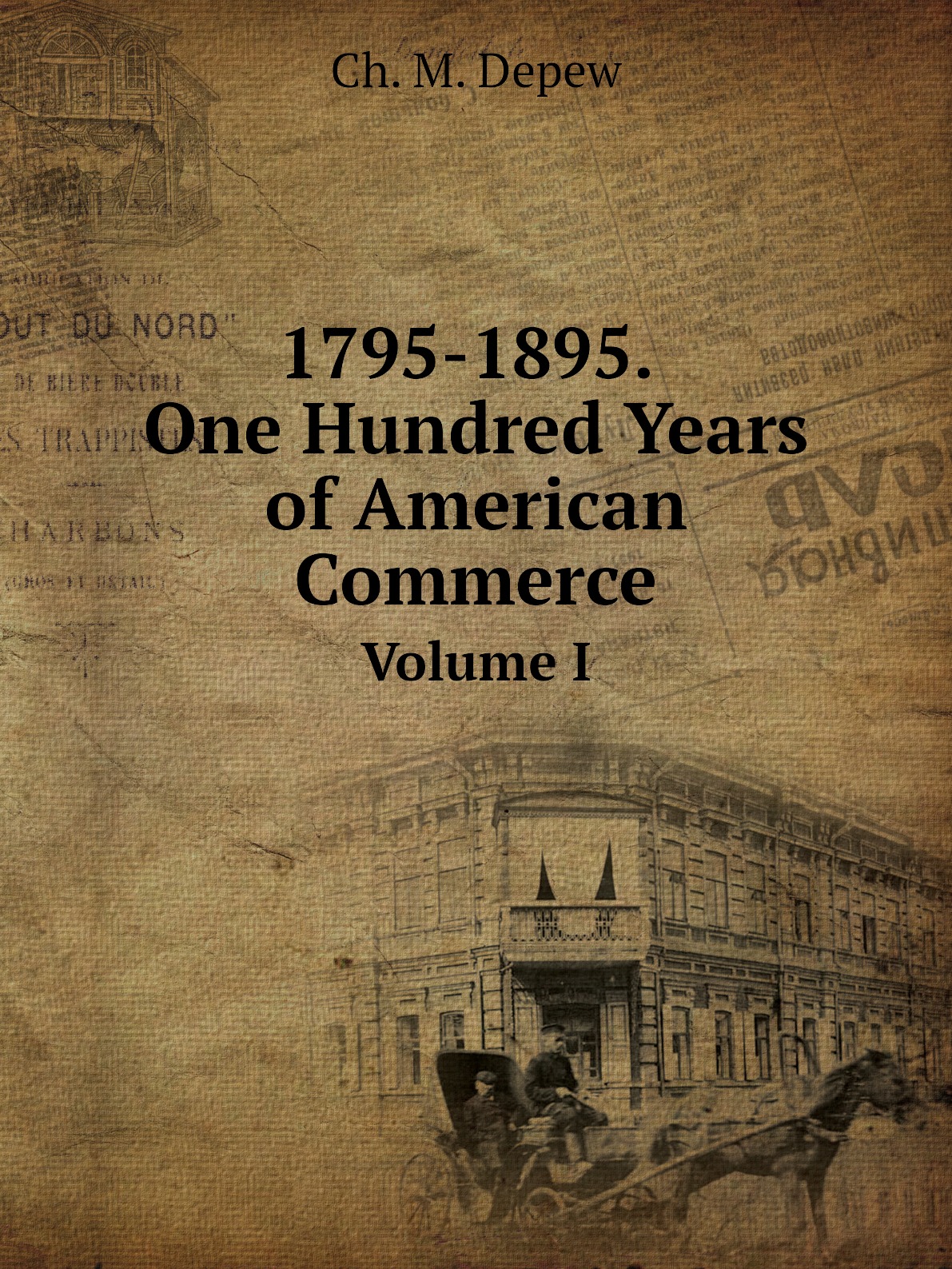 

1795-1895. One Hundred Years of American Commerce