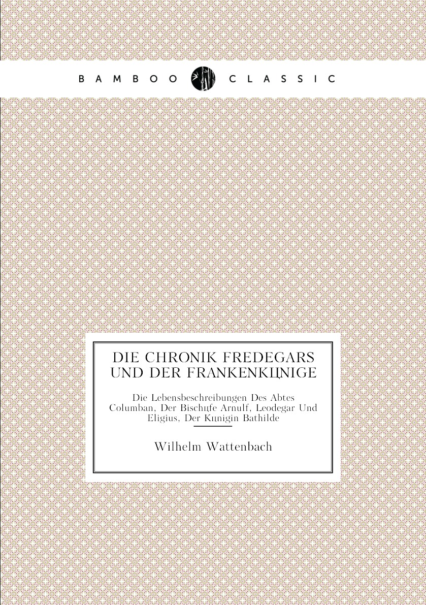 

Die Chronik Fredegars Und Der Frankenkonige