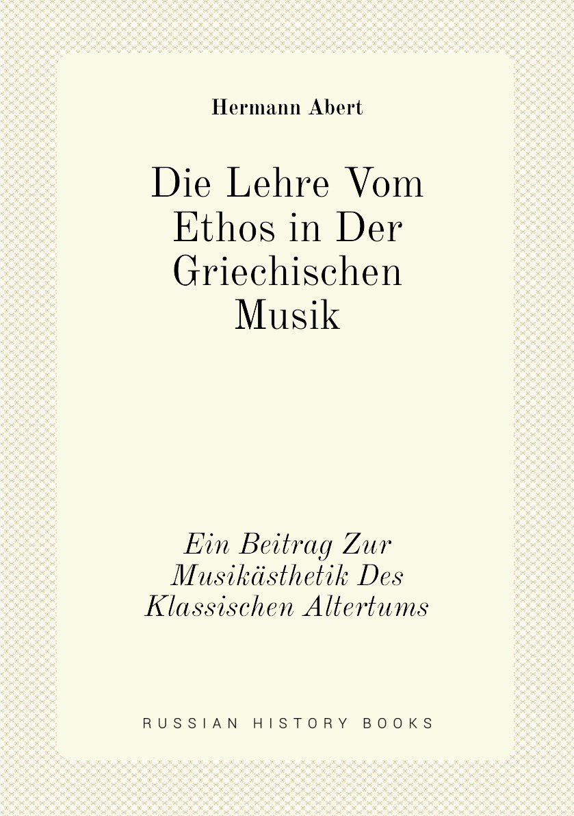 

Die Lehre Vom Ethos in Der Griechischen Musik