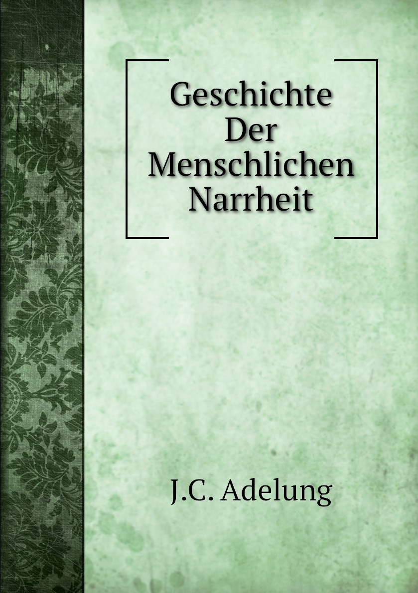 

Geschichte Der Menschlichen Narrheit