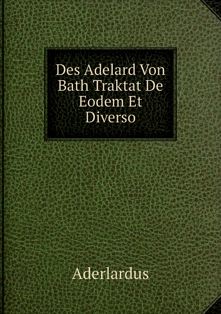 

Des Adelard Von Bath Traktat De Eodem Et Diverso