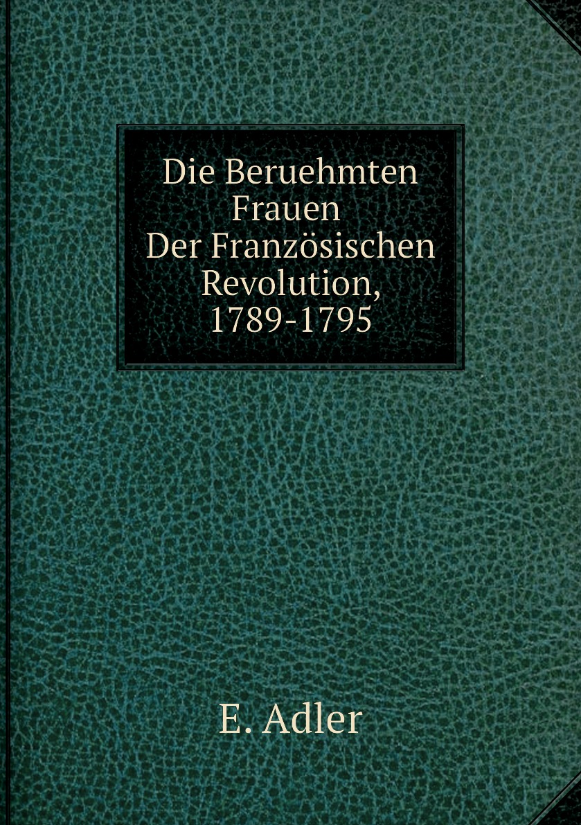 

Die Beruehmten Frauen Der Franzosischen Revolution, 1789-1795