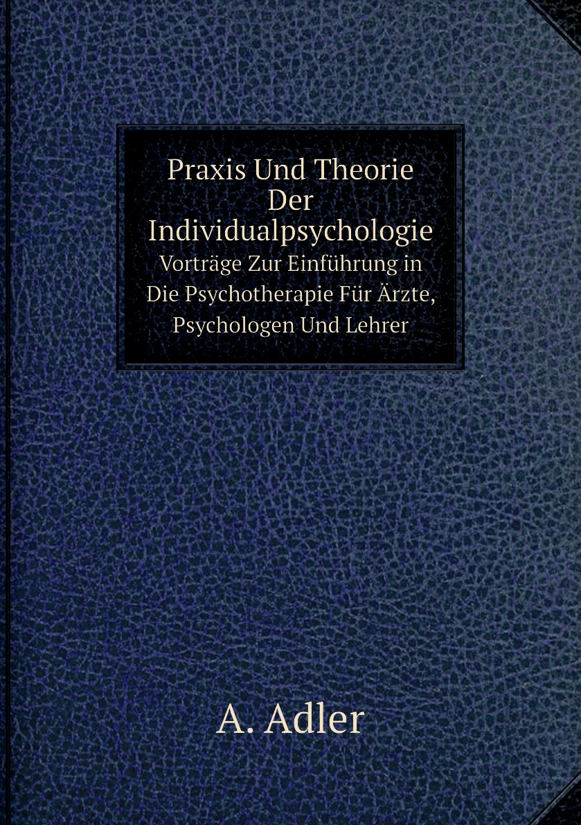 

Praxis Und Theorie Der Individualpsychologie