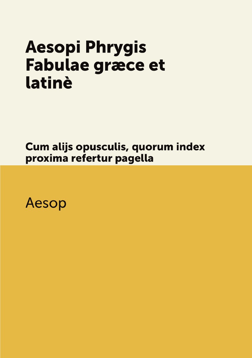 

Aesopi Phrygis Fabulae grce et latine
