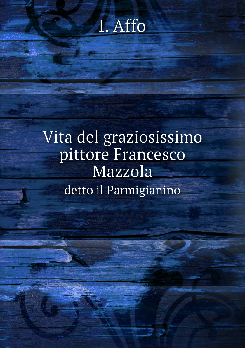 

Vita del graziosissimo pittore Francesco Mazzola