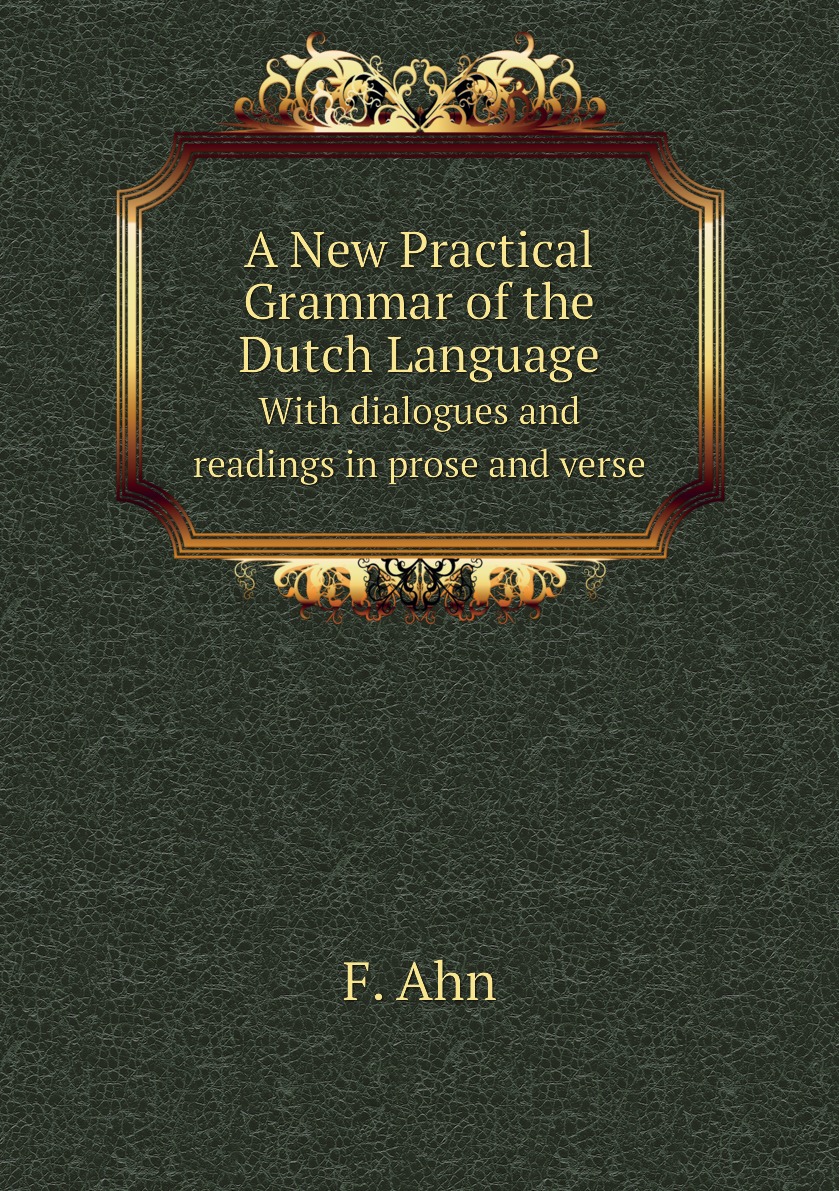

A New Practical Grammar of the Dutch Language