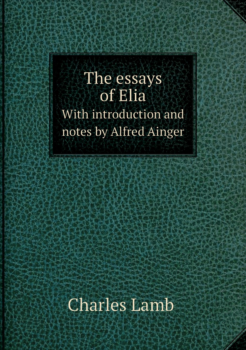 

The essays of Elia