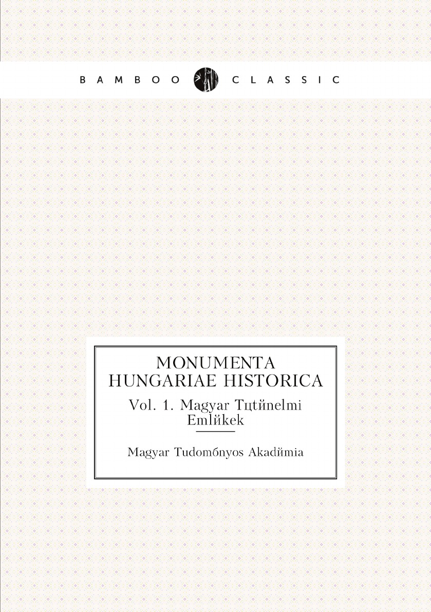 

Monumenta Hungariae Historica (Hungarian Edition)