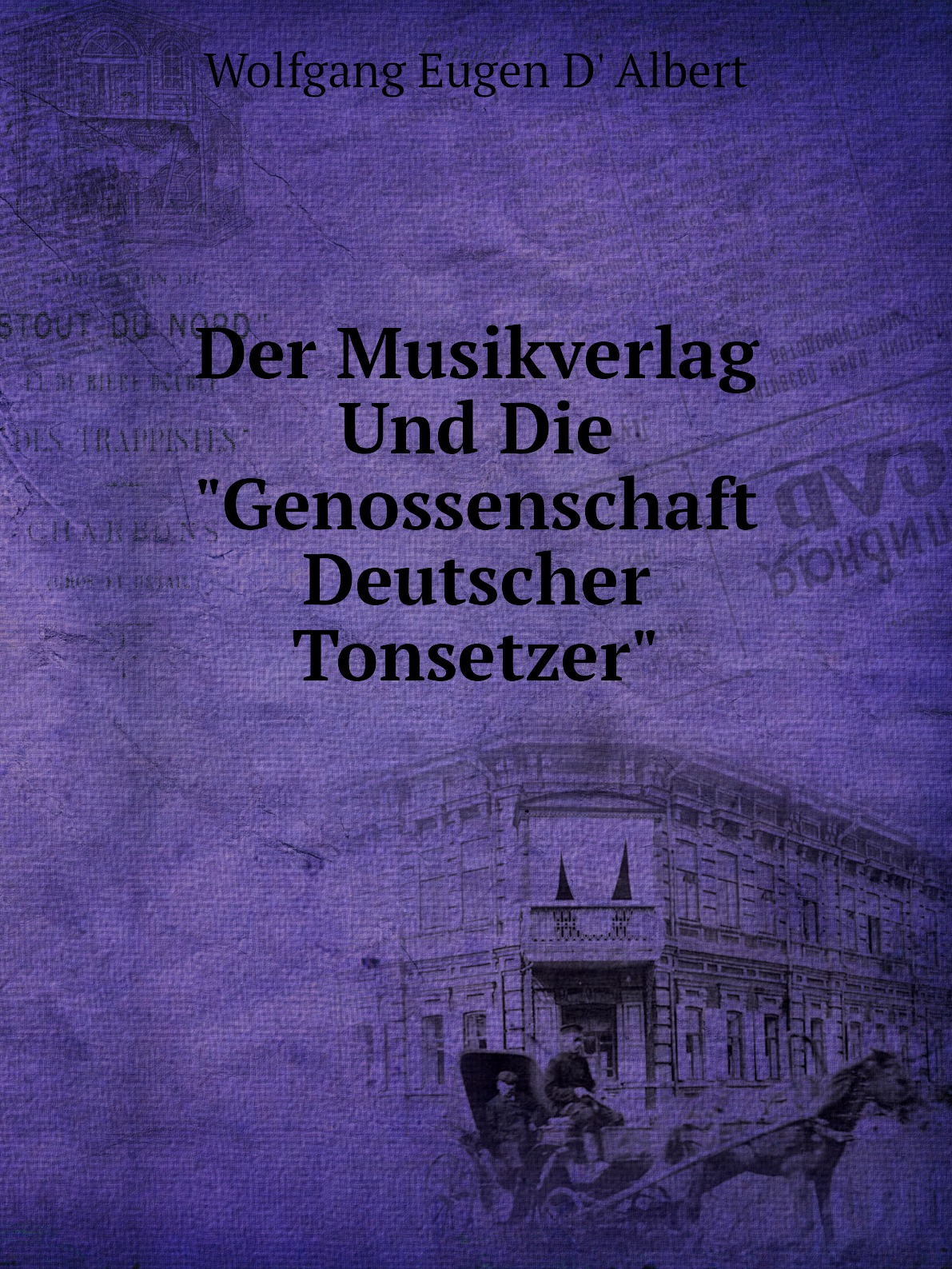 

Der Musikverlag Und Die "Genossenschaft Deutscher Tonsetzer"