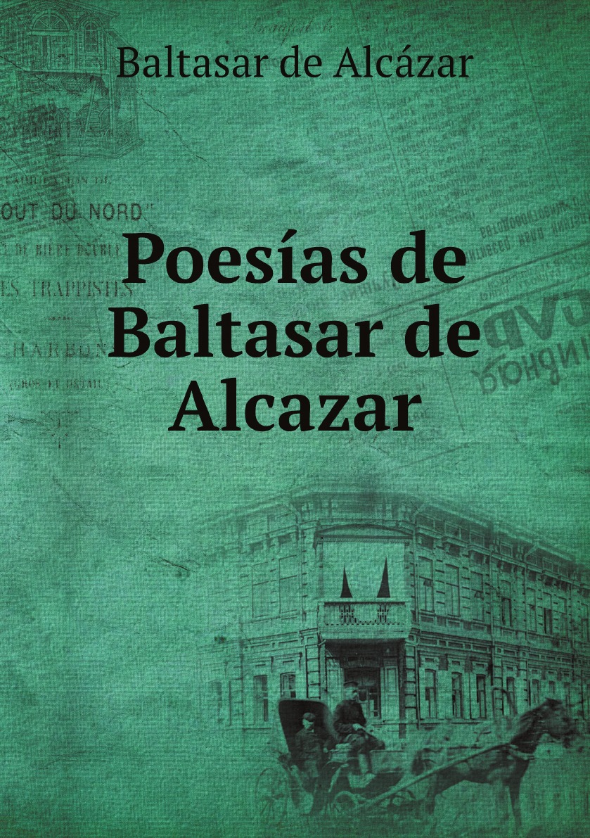 

Poesias de Baltasar de Alcazar (Spanish Edition)