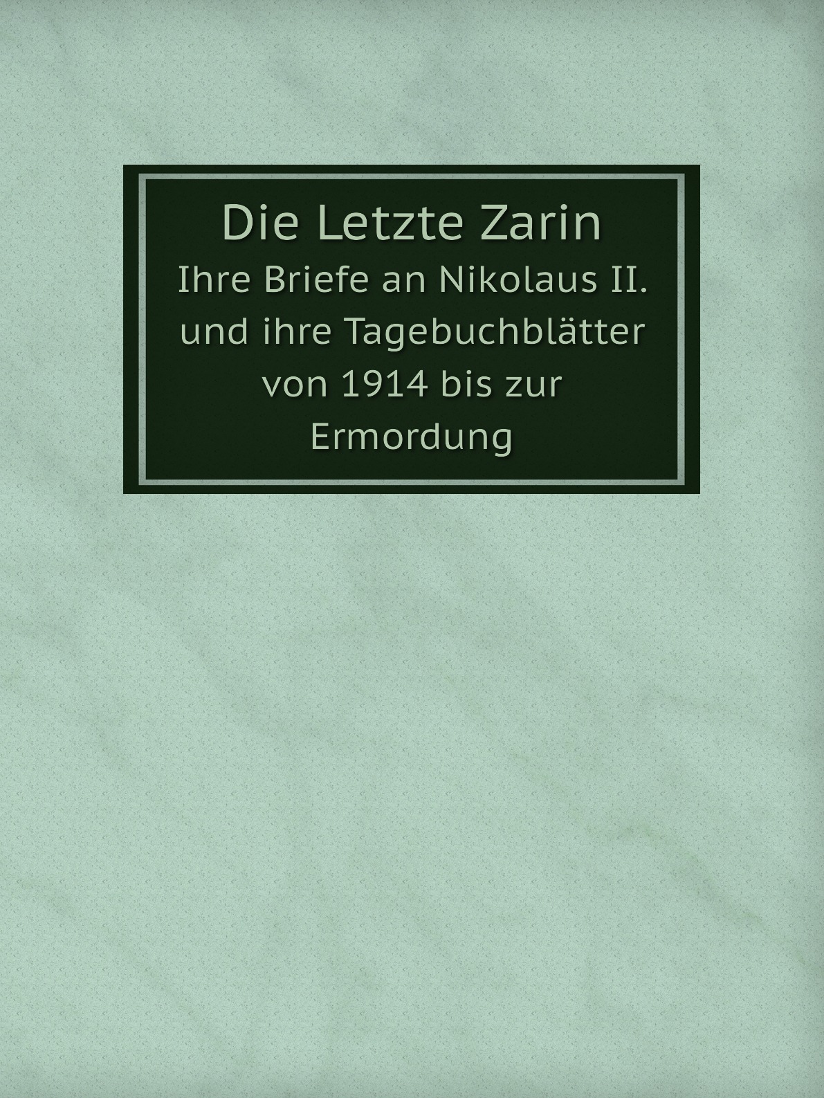 

Die Letzte Zarin