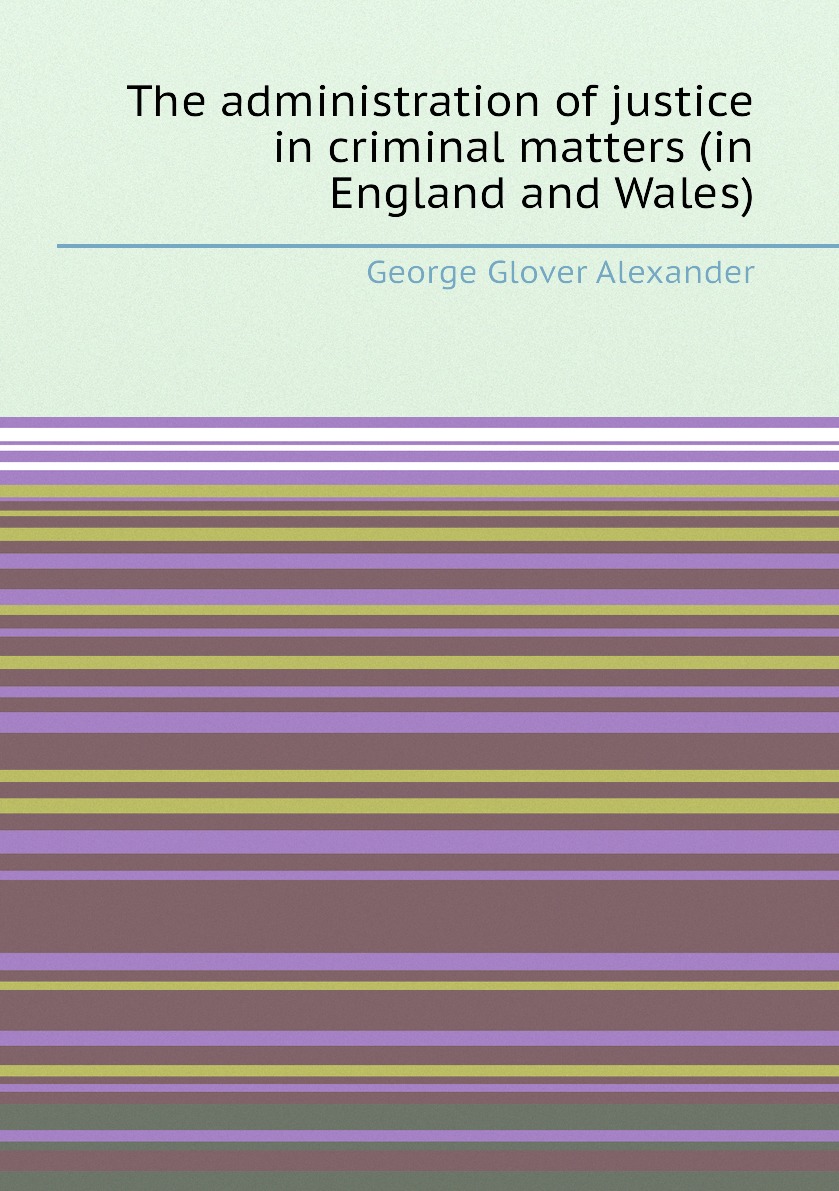 

The administration of justice in criminal matters (in England and Wales)