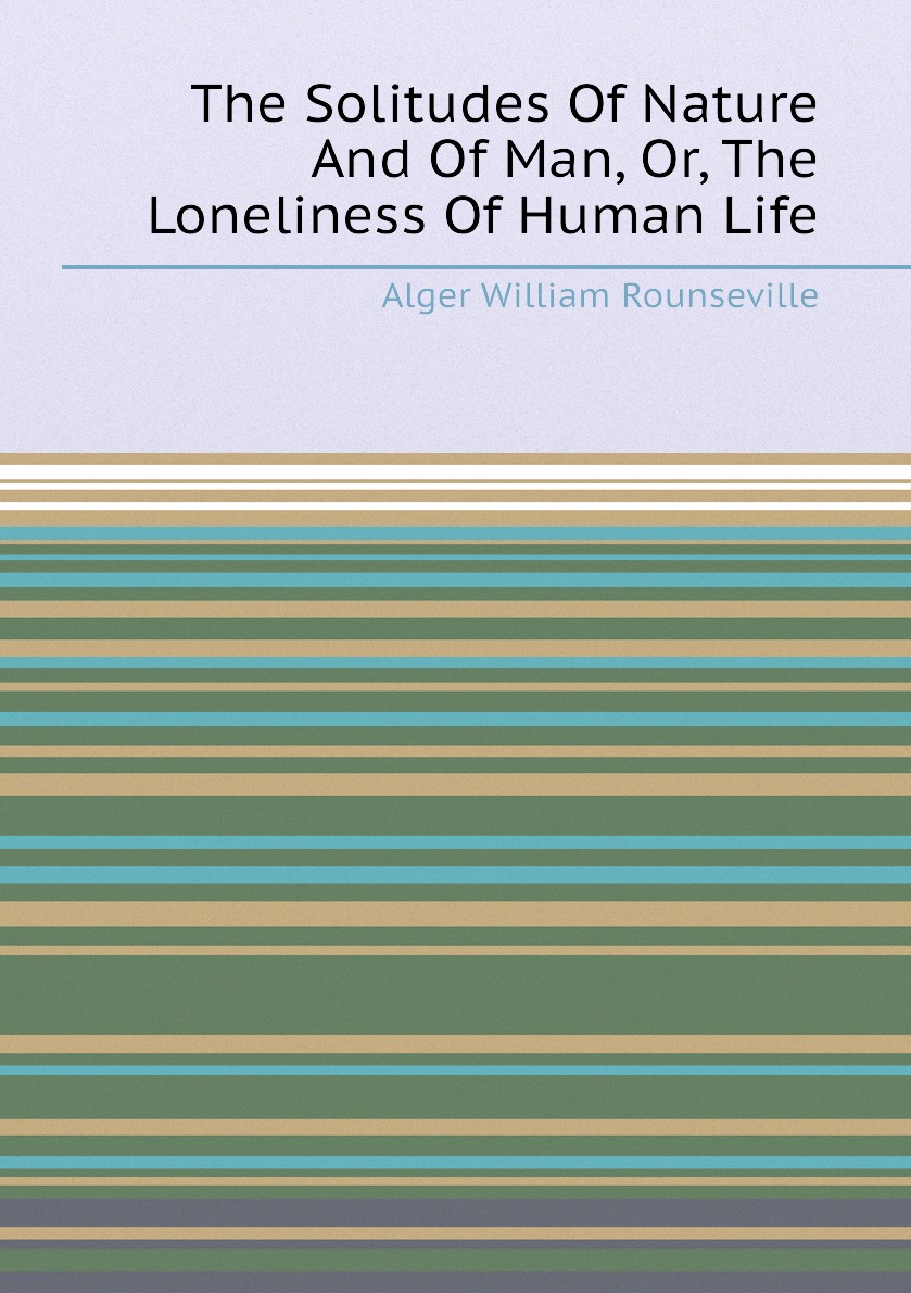 

The Solitudes Of Nature And Of Man, Or, The Loneliness Of Human Life