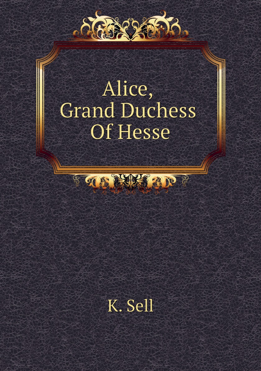 

Alice, Grand Duchess Of Hesse