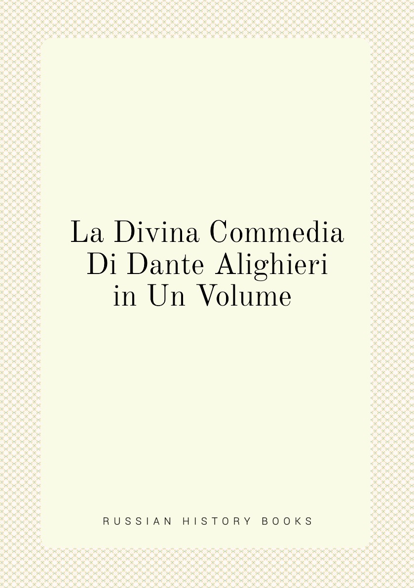 

La Divina Commedia Di Dante Alighieri in Un Volume