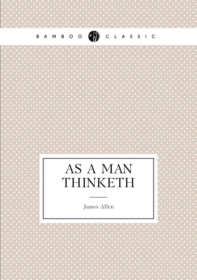 

As a man thinketh