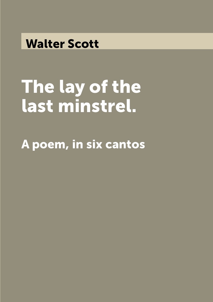 

The lay of the last minstrel.