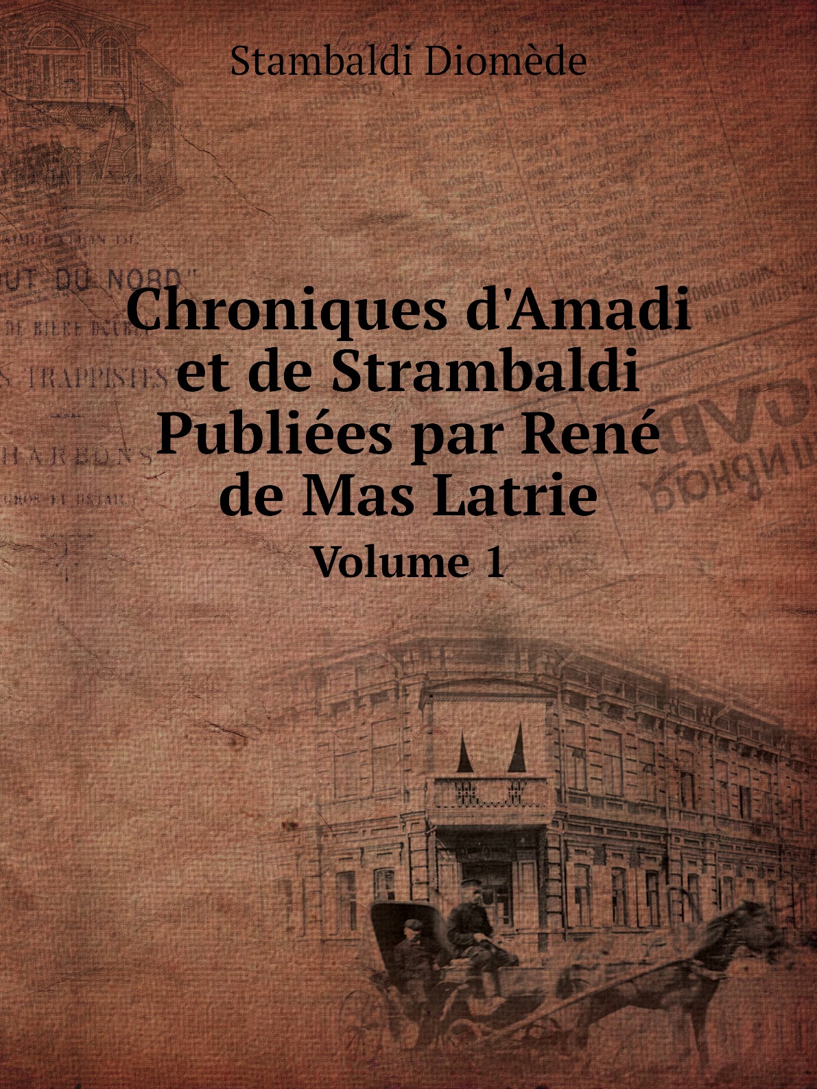 

Chroniques d'Amadi et de Strambaldi Publiees par Rene de Mas Latrie