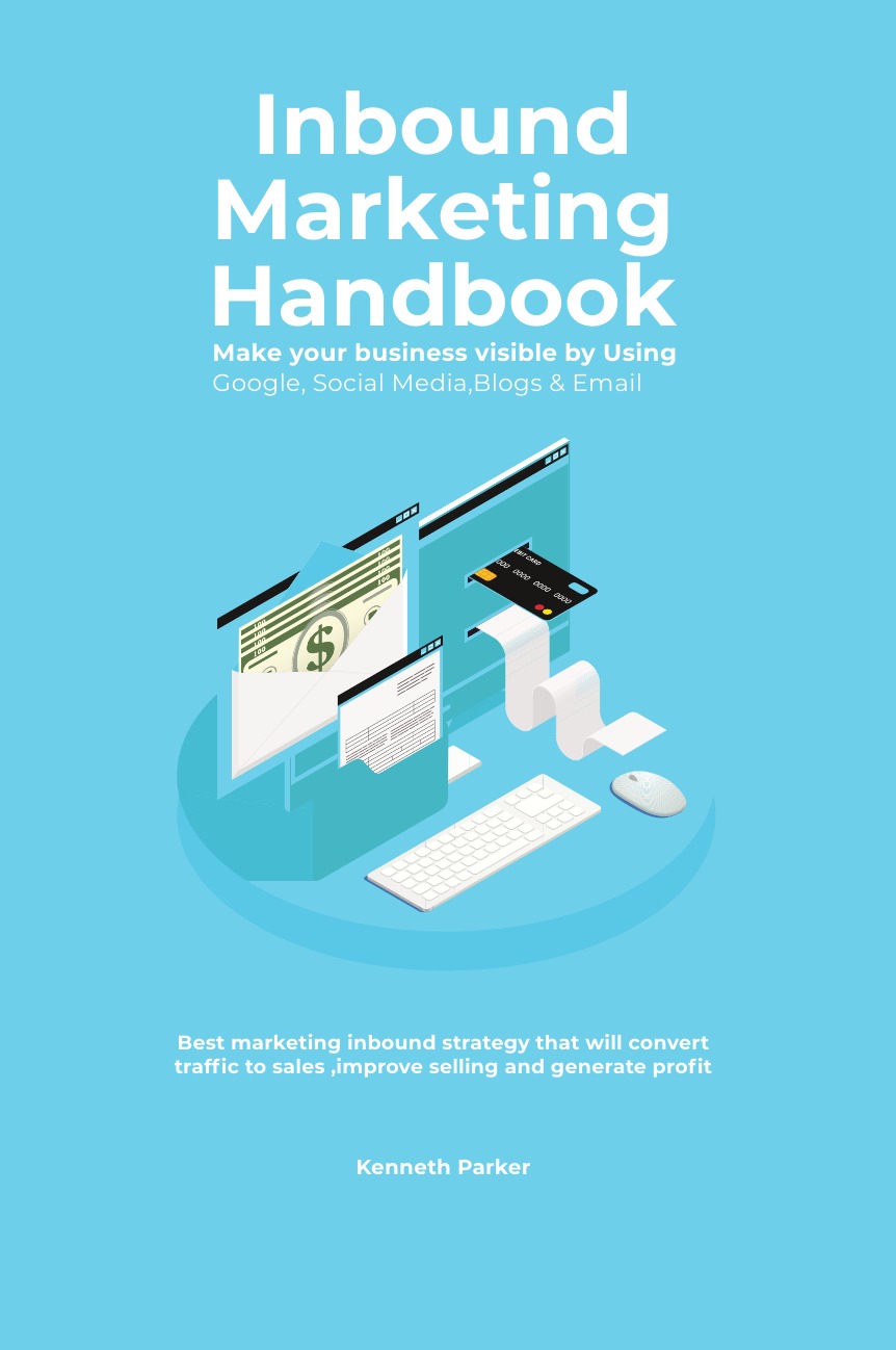 

Inbound Marketing Handbook Make your business visible Using Google SocialMedia Blogs Email
