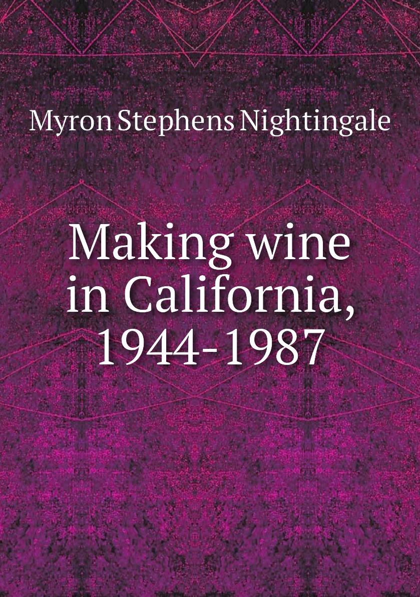 

Making wine in California, 1944-1987