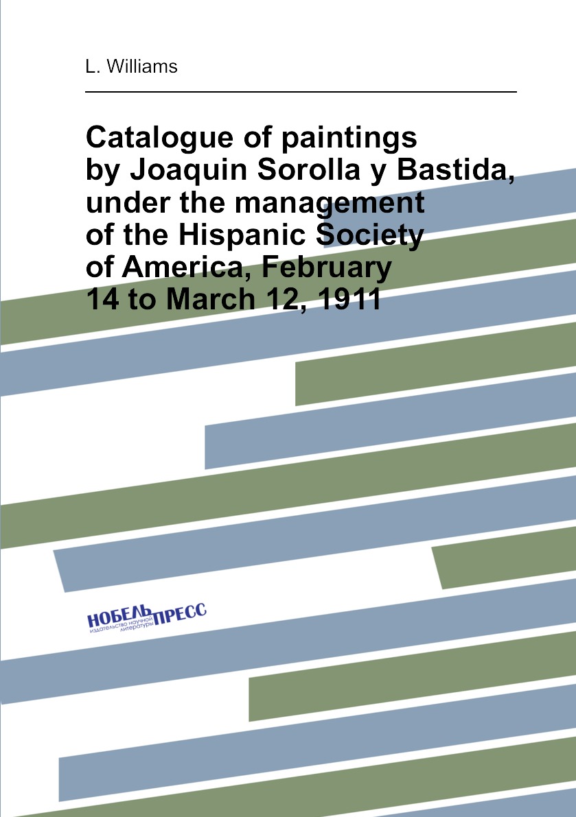 

Catalogue of paintings by Joaquin Sorolla y Bastida, under the management