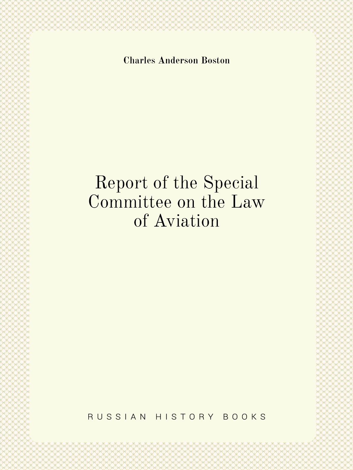 

Report of the Special Committee on the Law of Aviation