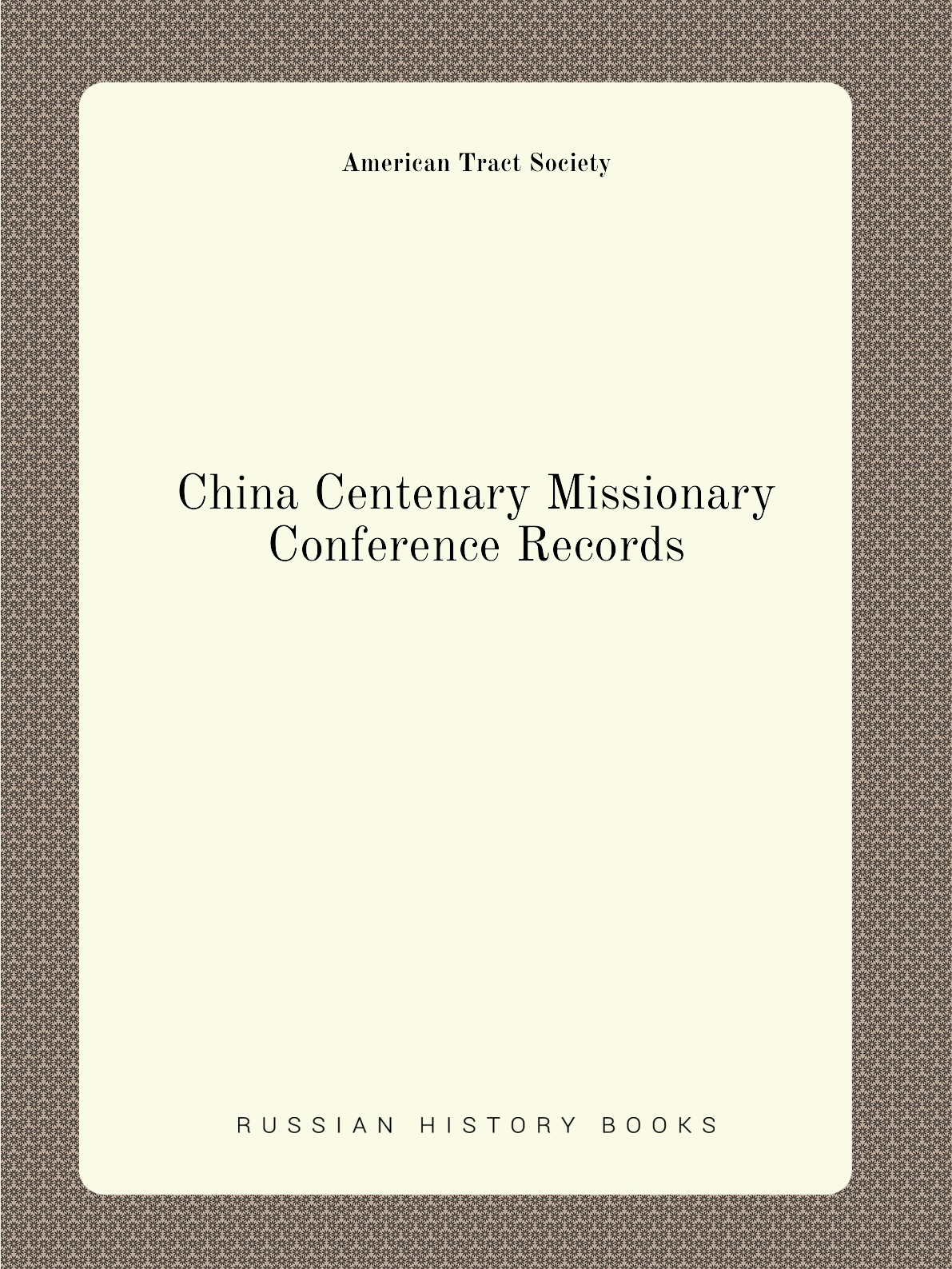 

China Centenary Missionary Conference Records