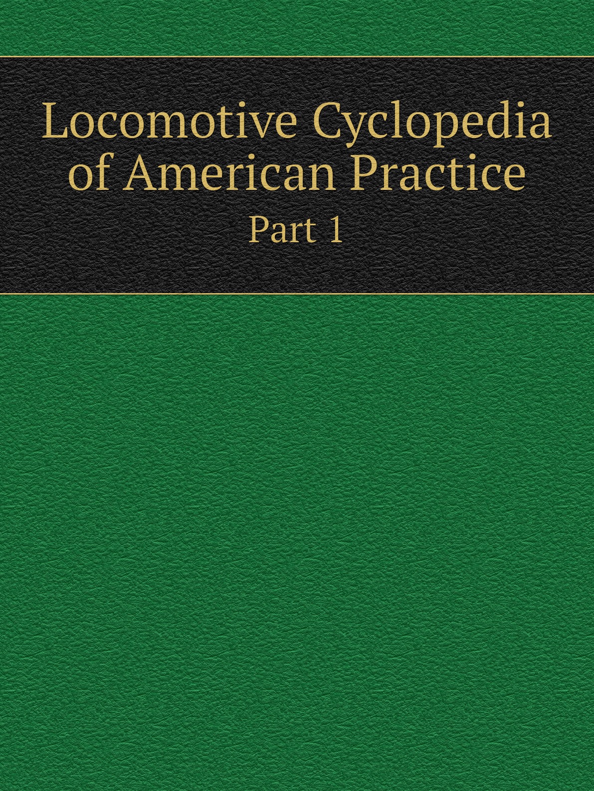 

Locomotive Cyclopedia of American Practice