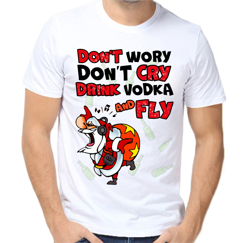 

Футболка мужская белая 44 р-р новогодняя dont worry don’t cry drink vodka and fly, Белый, fm_isi