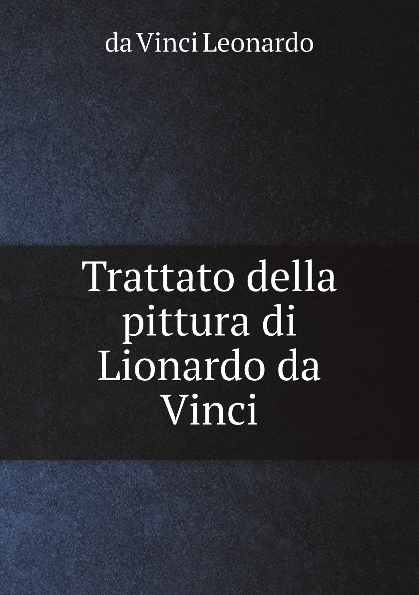 

Trattato della pittura di Lionardo da Vinci