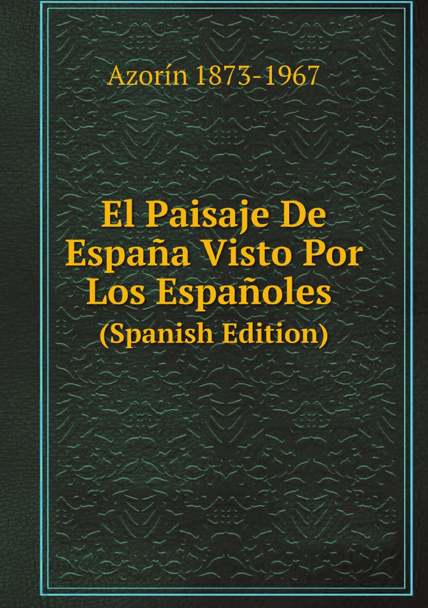 

El Paisaje De Espana Visto Por Los Espanoles (Spanish Edition)