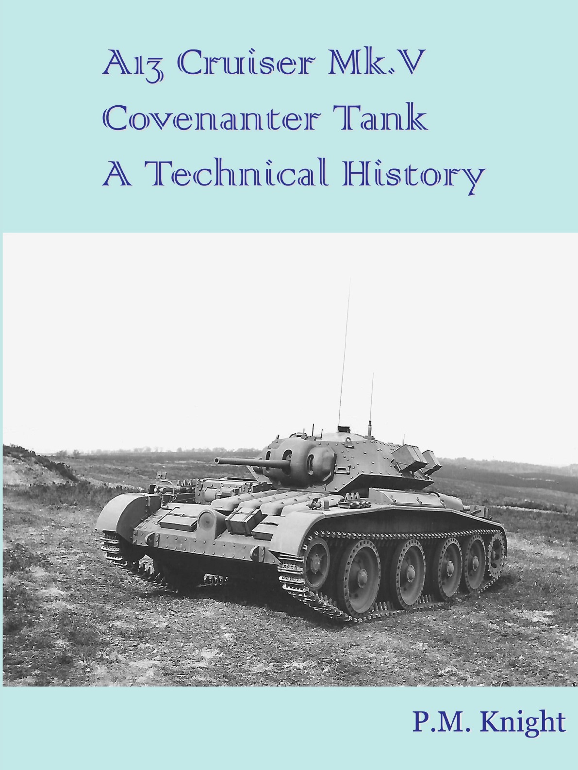 

A13 Cruiser Mk.V Covenanter Tank A Technical History