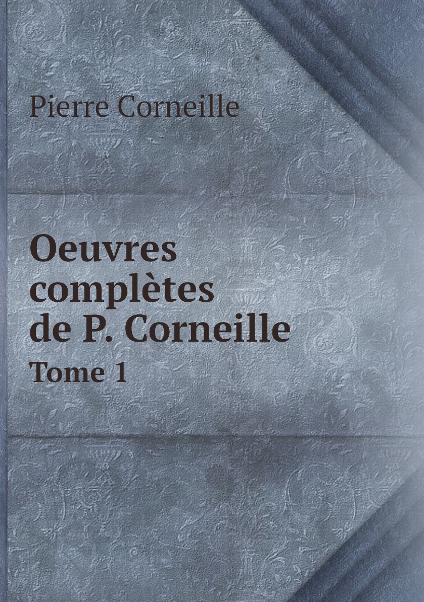 

Oeuvres completes de P. Corneille