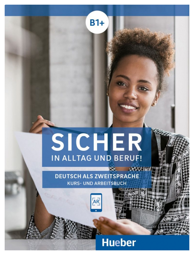 

Sicher in Alltag und Beruf B1+! Kursbuch + Arbeitsbuch