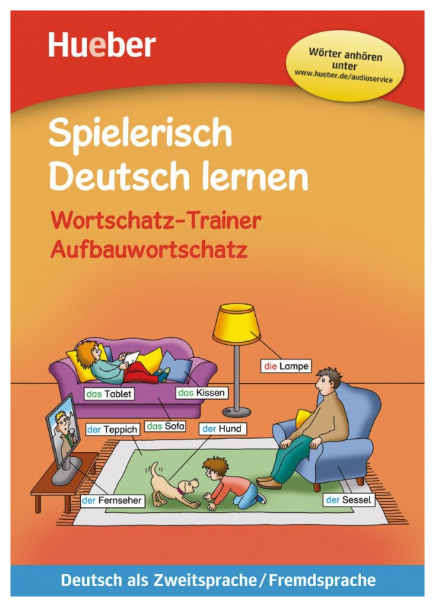 

Spielerisch Deutsch lernen, Wortschatz-Trainer, Aufbauwortschatz