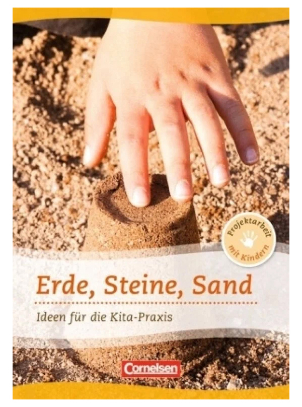 

Projektarbeit mit Kindern: Erde, Steine, Sand : Ideen fr die Kita-Praxis